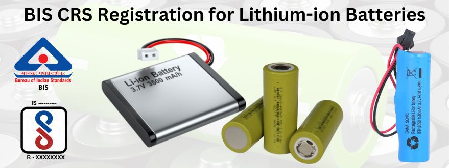 BIS-CRS Registration for Lithium-ion Batteries by brand liaison